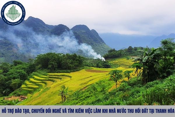 Hỗ trợ đào tạo, chuyển đổi nghề và tìm kiếm việc làm khi Nhà nước thu hồi đất tại Thanh Hóa theo Quyết định 132
